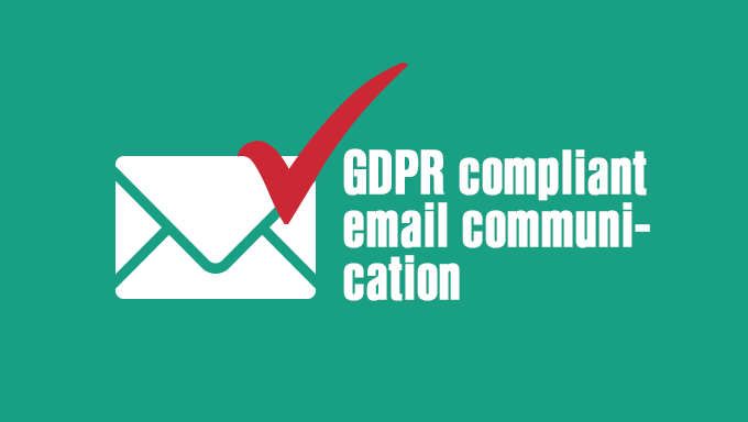 How to ensure that your email communication is GDPR ready